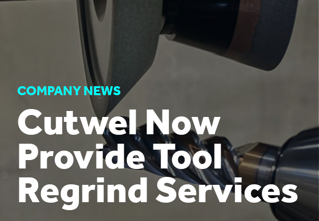 Cutwel Now Provide Tool Regrind Services