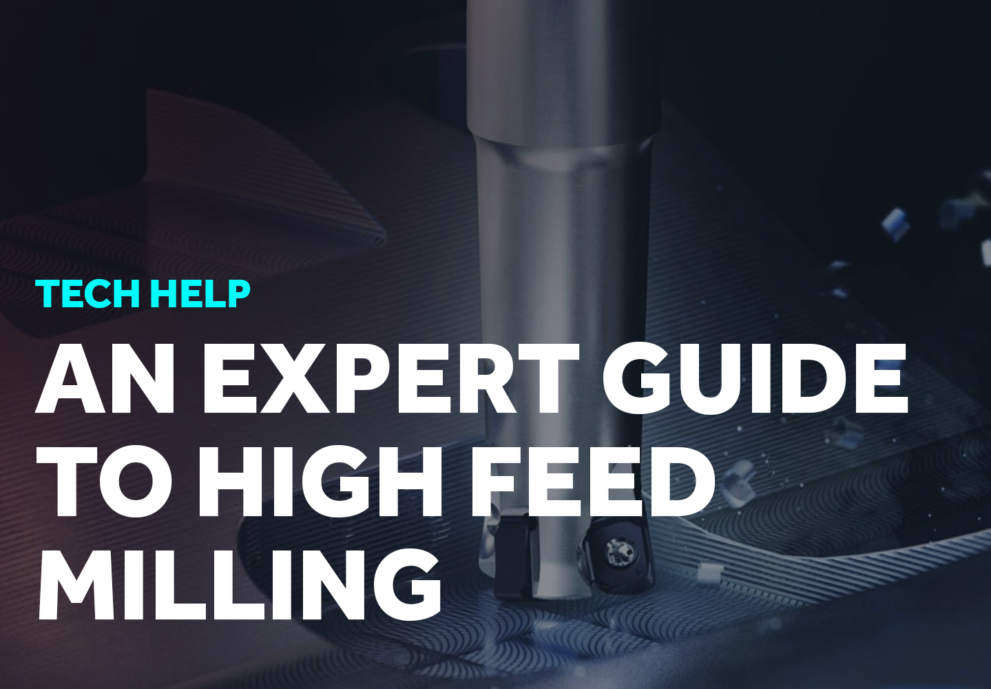 An Expert Guide to High Feed Milling