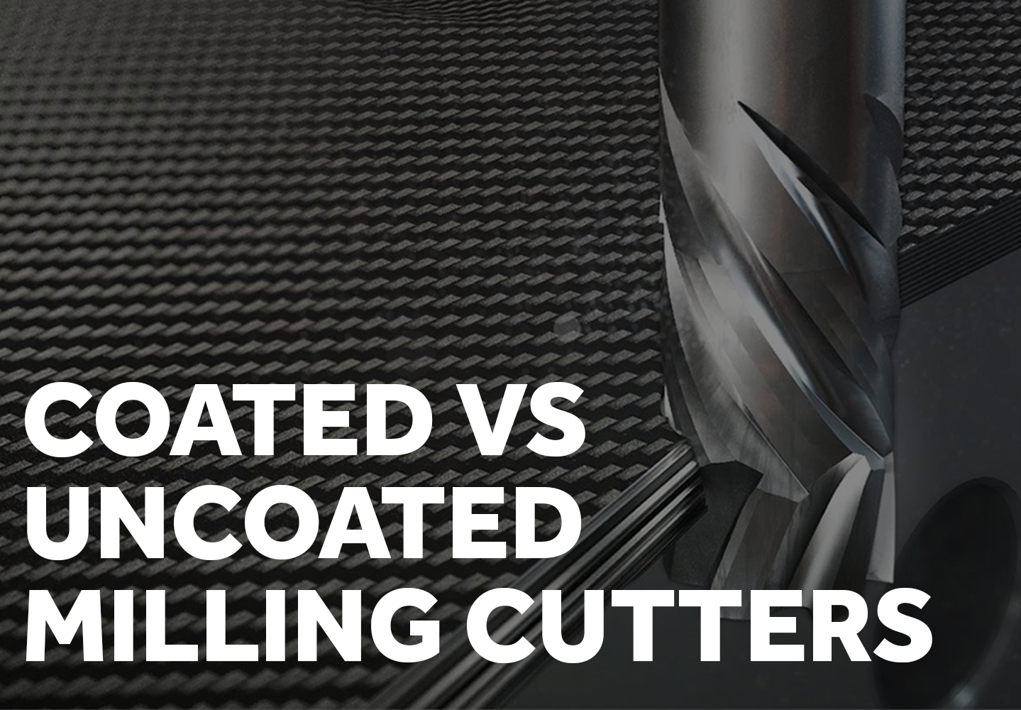 Coated vs Uncoated Milling Cutters